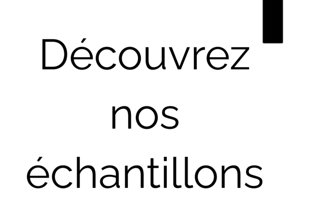 Découvrez nos échantillons